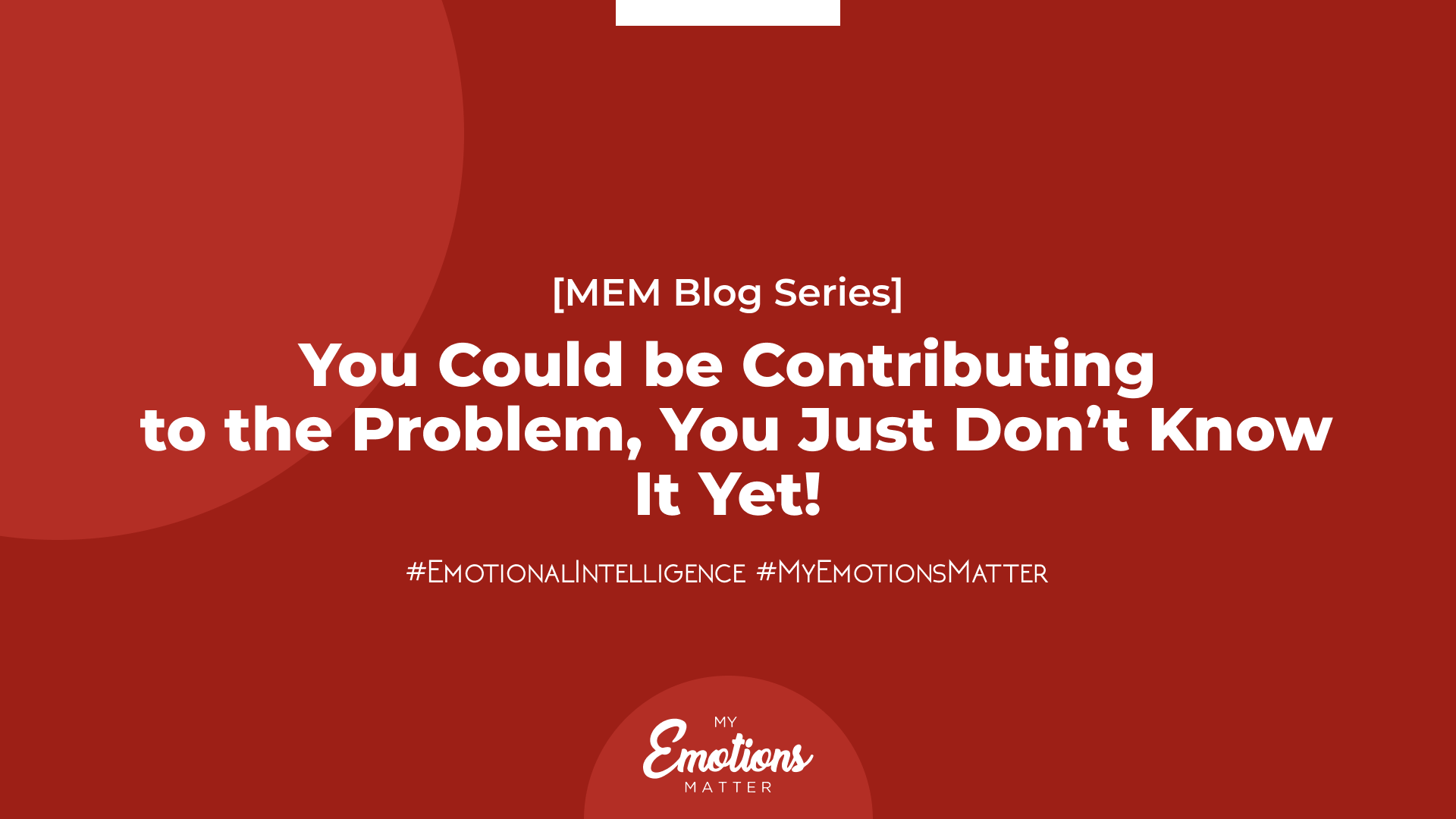 Are You the Problem?